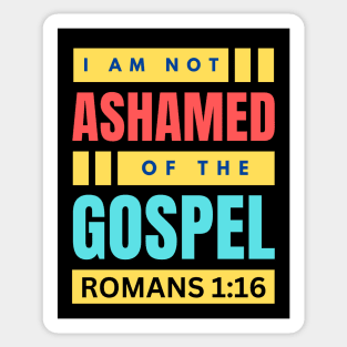 I Am Not Ashamed Of The Gospel | Christian Bible Verse Romans 1:16 Sticker